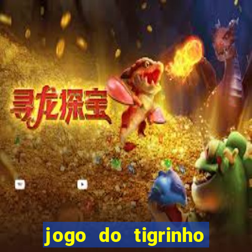 jogo do tigrinho que da bonus no cadastro