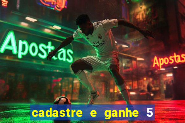 cadastre e ganhe 5 reais para apostar