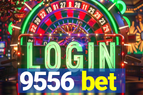 9556 bet