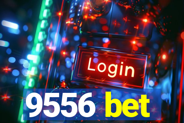 9556 bet