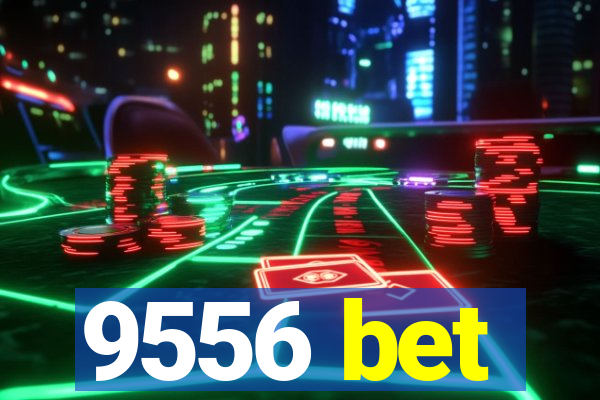 9556 bet