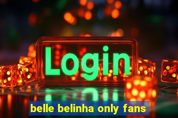belle belinha only fans