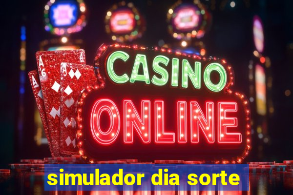 simulador dia sorte