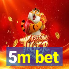 5m bet