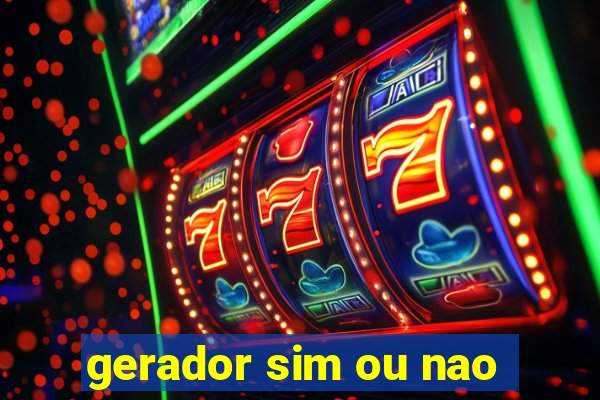 gerador sim ou nao