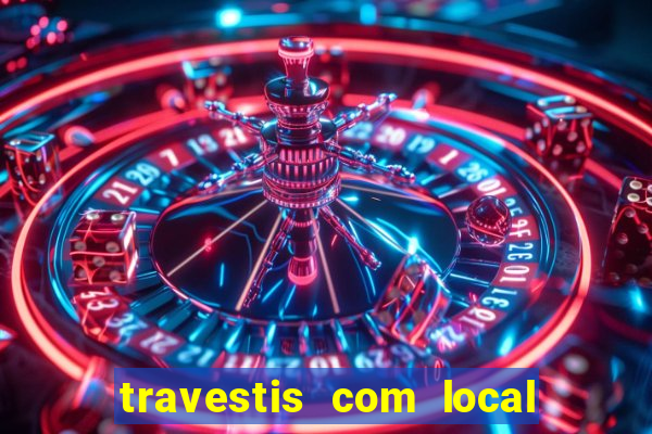 travestis com local porto alegre rs
