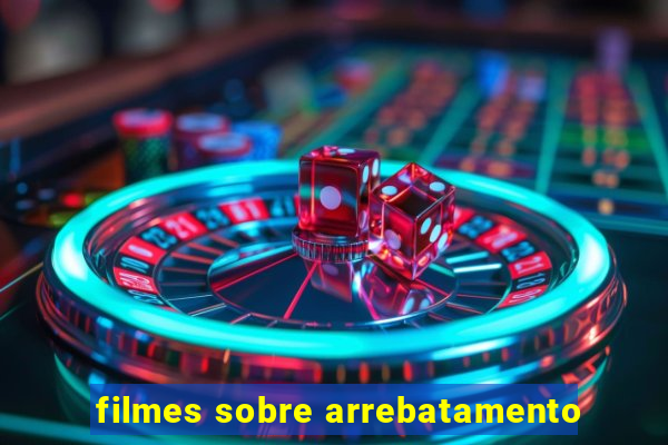 filmes sobre arrebatamento