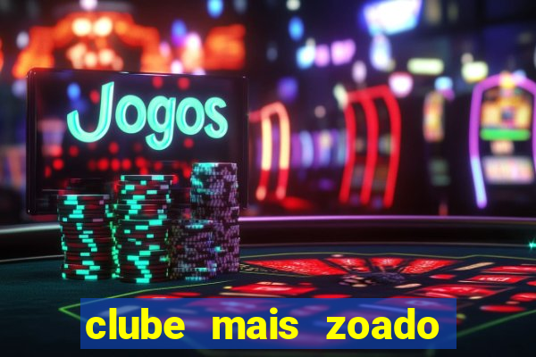 clube mais zoado do mundo