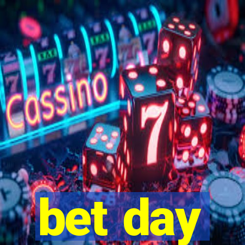 bet day