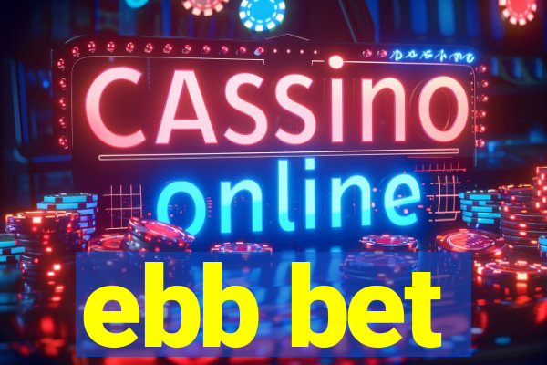 ebb bet