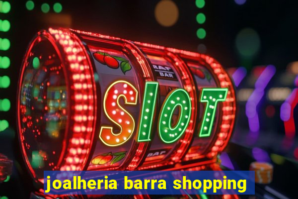 joalheria barra shopping