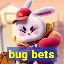 bug bets