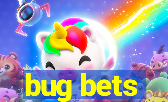 bug bets