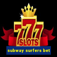 subway surfers bet