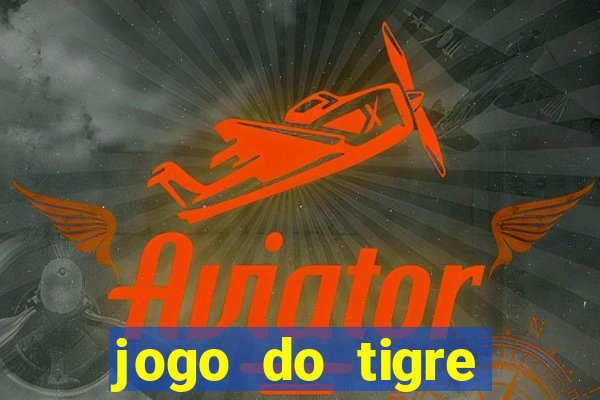 jogo do tigre rodada gratis