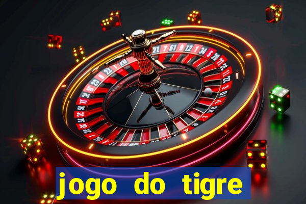 jogo do tigre rodada gratis
