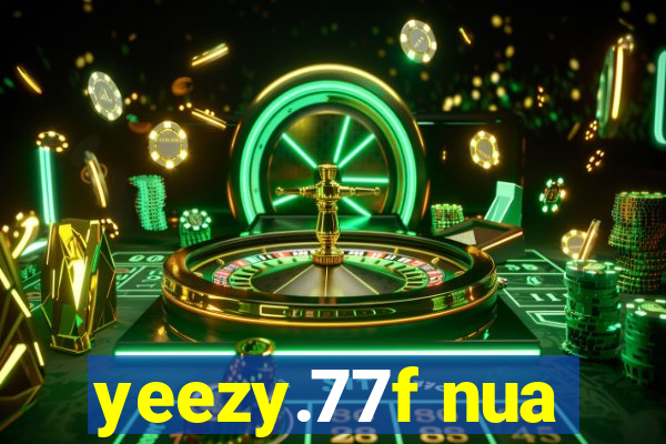 yeezy.77f nua