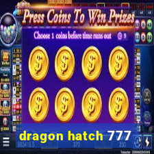 dragon hatch 777