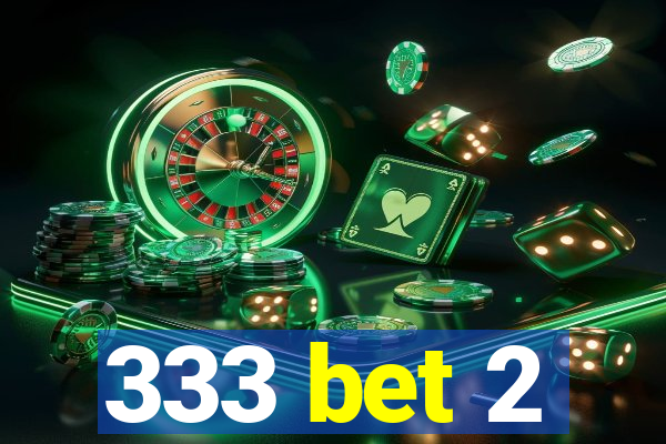 333 bet 2