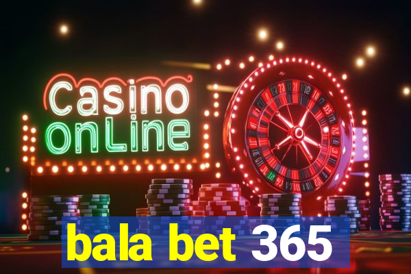 bala bet 365