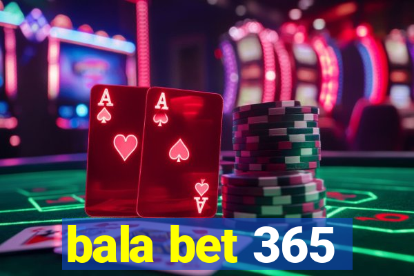 bala bet 365