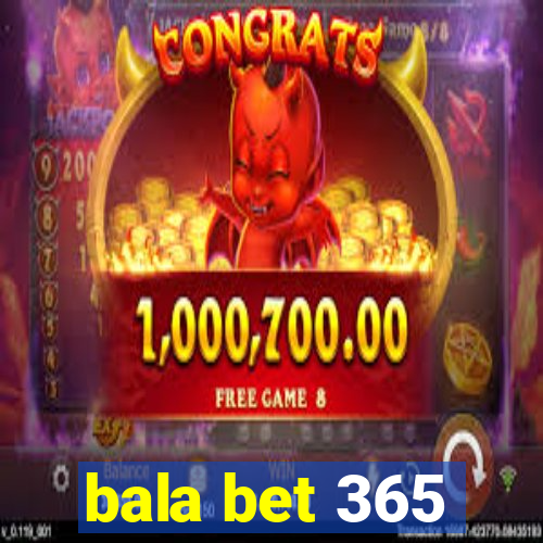 bala bet 365