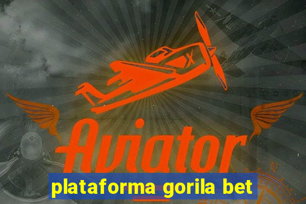 plataforma gorila bet