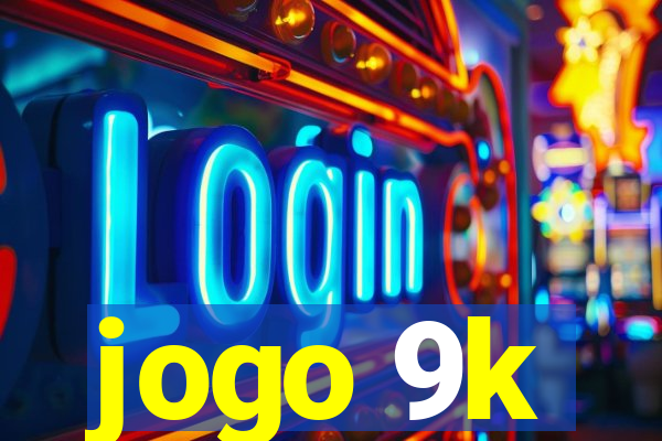 jogo 9k