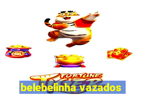 belebelinha vazados