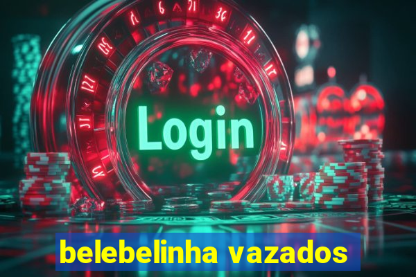 belebelinha vazados