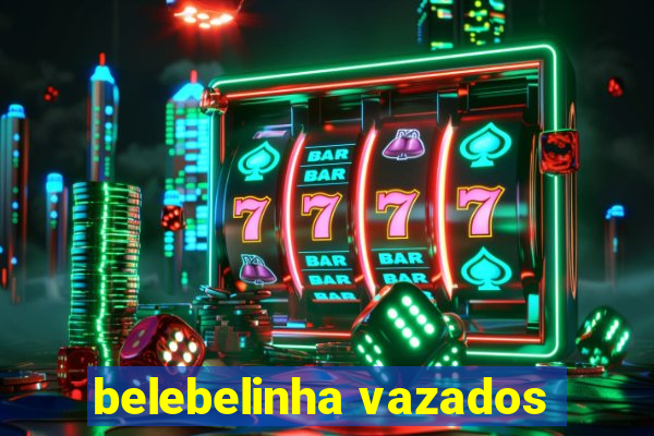 belebelinha vazados