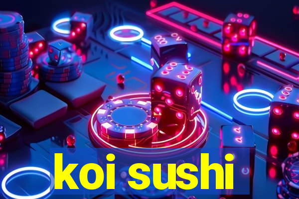 koi sushi