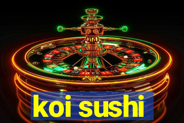 koi sushi