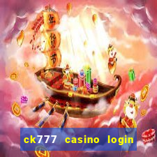 ck777 casino login register mobile