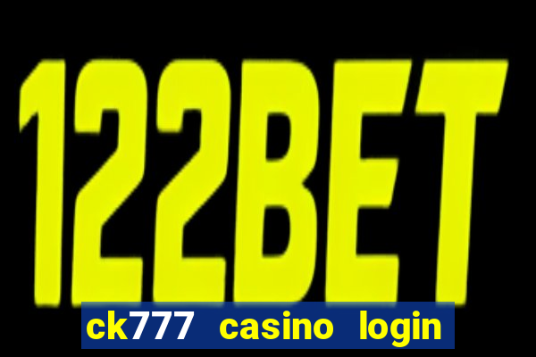 ck777 casino login register mobile