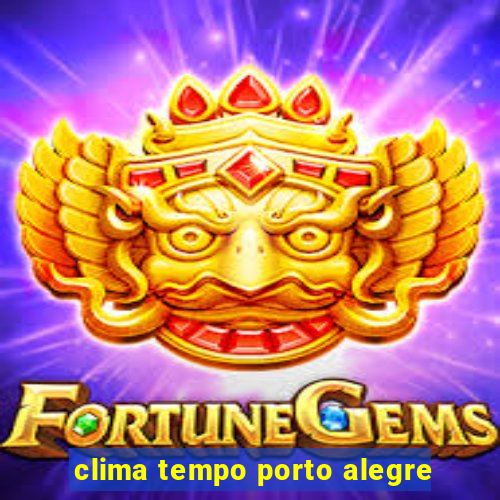 clima tempo porto alegre