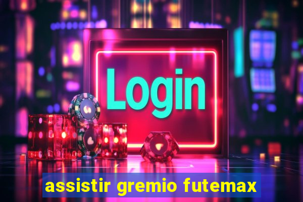 assistir gremio futemax