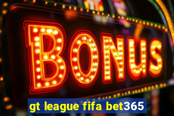 gt league fifa bet365