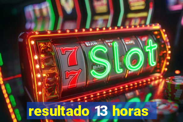 resultado 13 horas