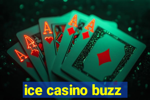 ice casino buzz