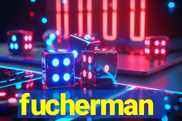 fucherman