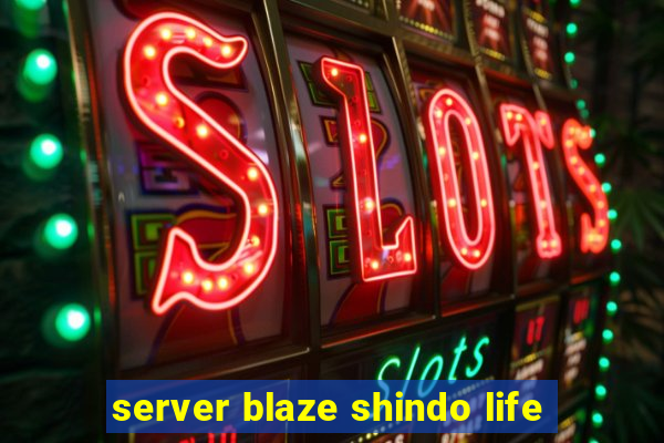 server blaze shindo life