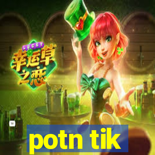 potn tik