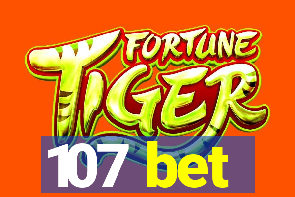 107 bet