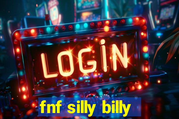fnf silly billy