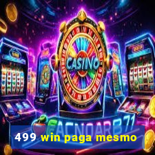 499 win paga mesmo