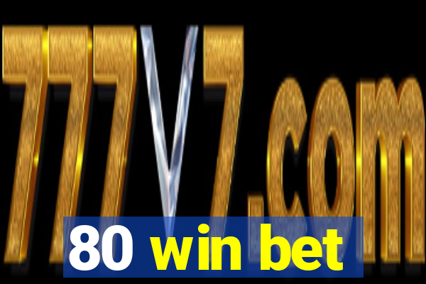 80 win bet