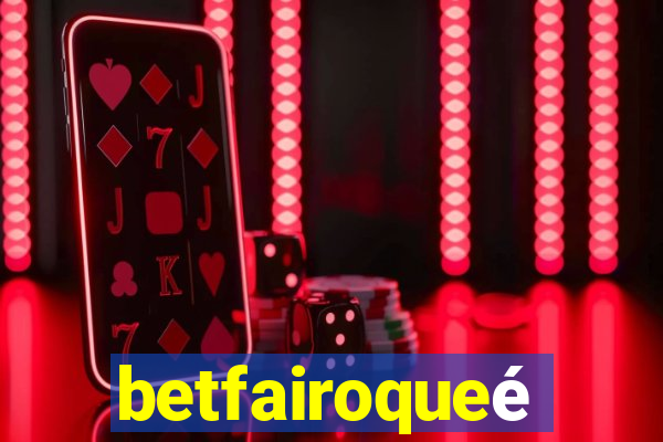 betfairoqueé