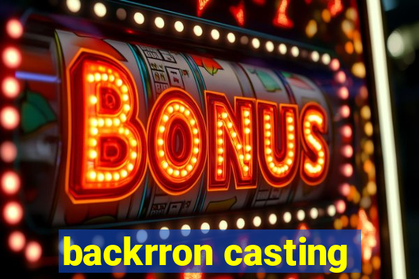 backrron casting