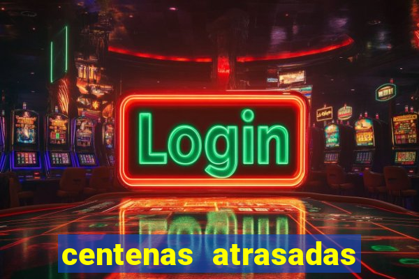 centenas atrasadas jogo do bicho
